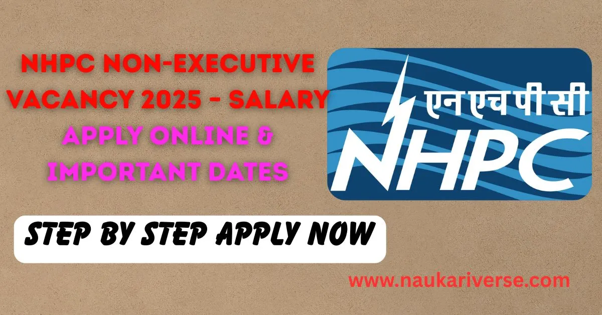 NHPC Non-Executive Recruitment 2025: JE, Supervisor और अन्य पदों के लिए Apply Now