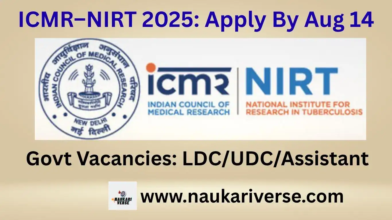 ICMR NIRT Vacancy 2025: LDC, UDC व असिस्टेंट के 16 पद – ऑनलाइन आवेदन 14 अगस्त तक, वेतन ₹63,200–₹1,12,400, पूरी चयन गाइड
